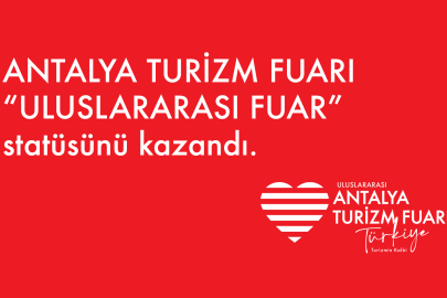 Antalya Turizm Fuarı “Uluslararası” Unvanını Kazandı