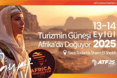 TURİZMİN GÜNEŞİ AFRİKA’DA DOĞUYOR: ATF25 EGYPT 13-14 EYLÜL'DE